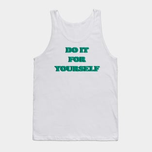 DO IT FOR YOURSELF Tank Top